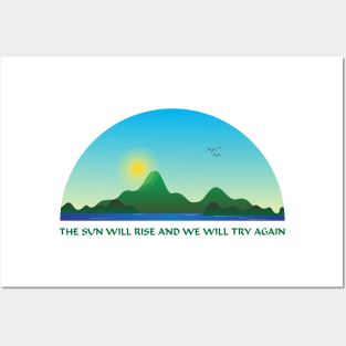 The sun will rise and we will try again Posters and Art